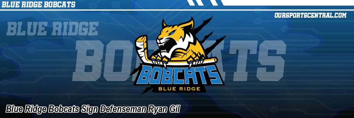 Blue Ridge Bobcats Sign Defenseman Ryan Gil