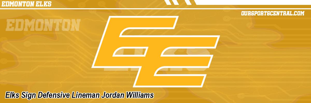 Elks Sign Defensive Lineman Jordan Williams