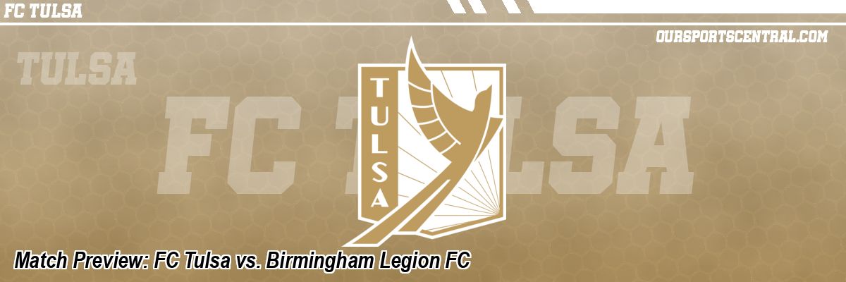 Match Preview: FC Tulsa vs. Birmingham Legion FC