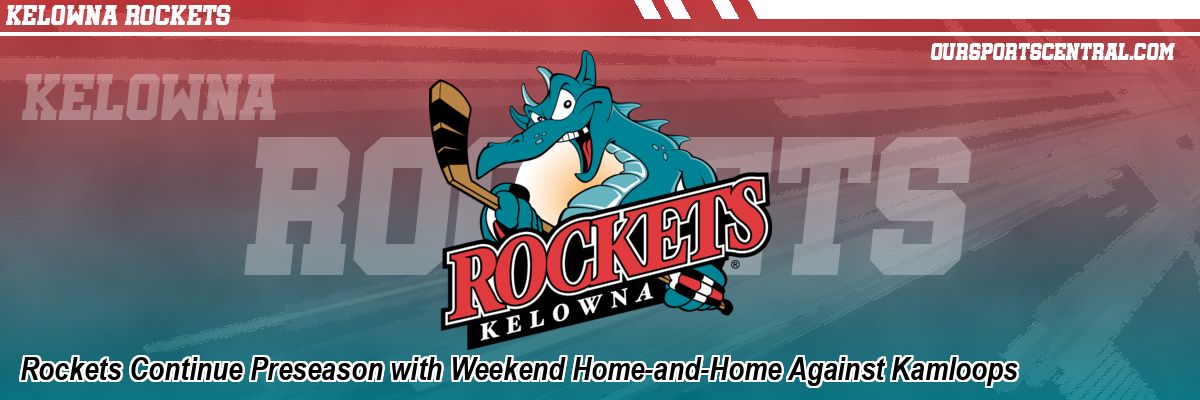Rockets Continue Preseason with Weekend Home-and-Home Against Kamloops
