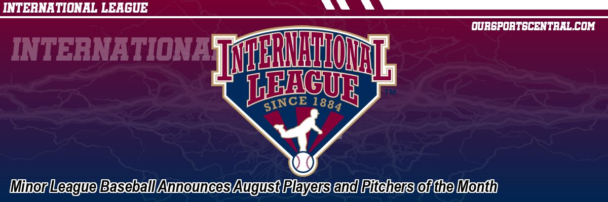Minor League Baseball Announces August Players and Pitchers of the Month