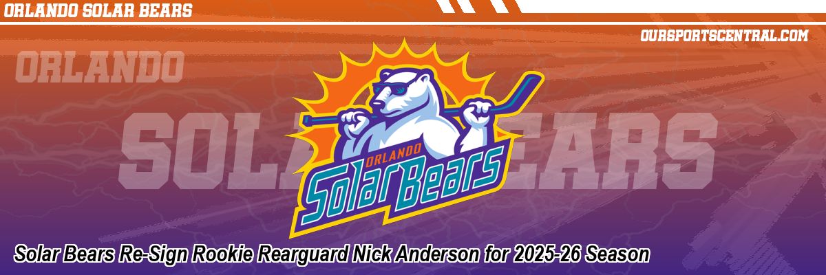Solar Bears Re-Sign Rookie Rearguard Nick Anderson for 2025-26 Season