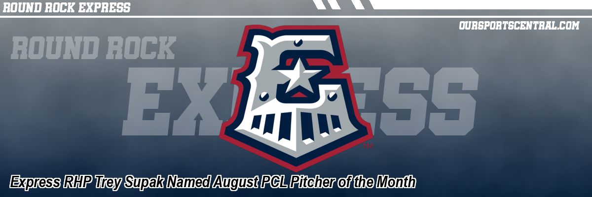 Express RHP Trey Supak Named August PCL Pitcher of the Month