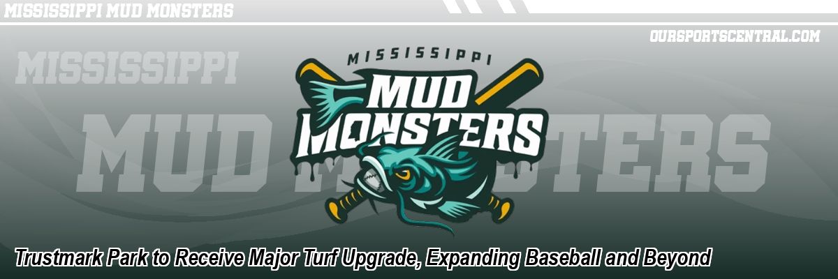 Trustmark Park to Receive Major Turf Upgrade, Expanding Baseball and Beyond