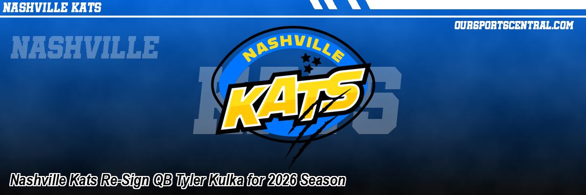 Nashville Kats Re-Sign QB Tyler Kulka for 2026 Season
