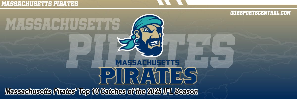 Massachusetts Pirates' Top 10 Catches of the 2025 IFL Season