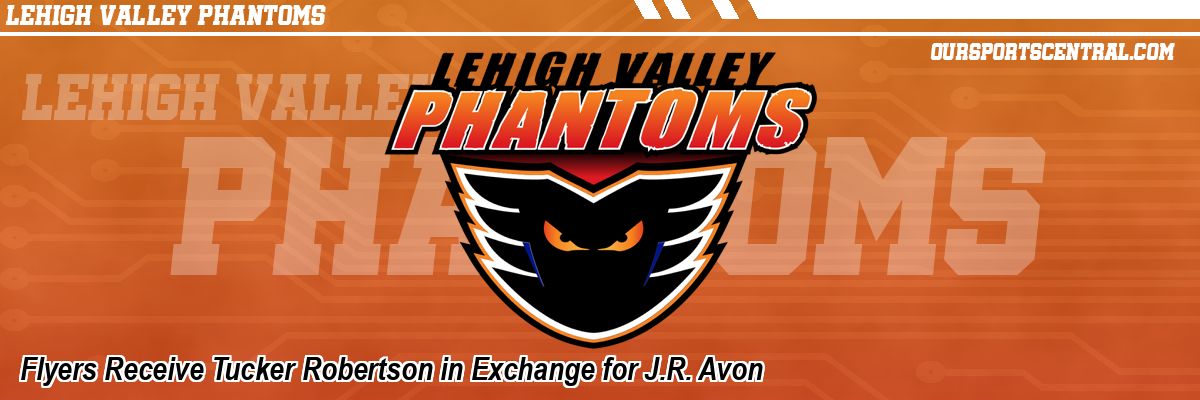 Flyers Receive Tucker Robertson in Exchange for J.R. Avon