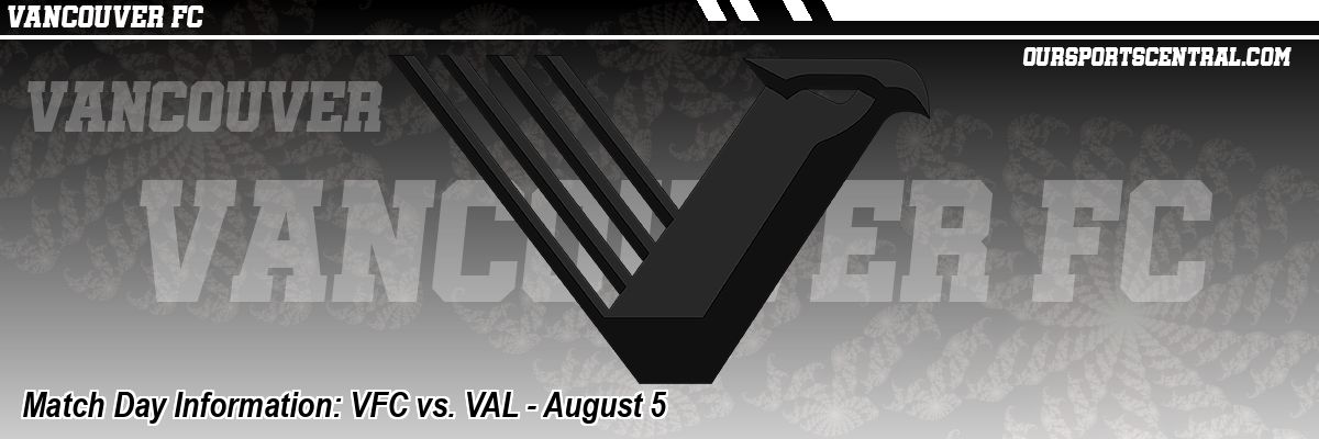 Match Day Information: VFC vs. VAL - August 5