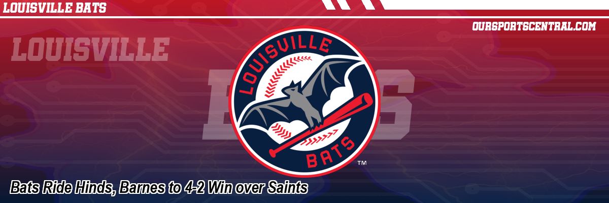 Bats Ride Hinds, Barnes to 4-2 Win over Saints