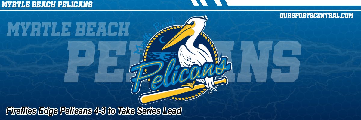 Fireflies Edge Pelicans 4-3 to Take Series Lead
