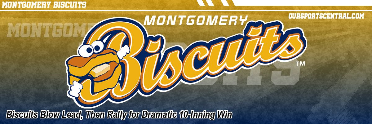 Biscuits Blow Lead, Then Rally for Dramatic 10-Inning Win