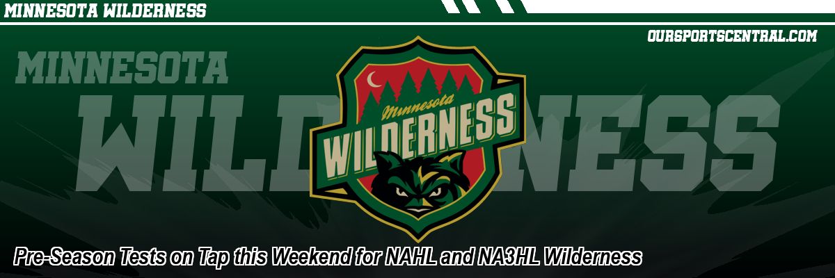 Pre-Season Tests on Tap this Weekend for NAHL and NA3HL Wilderness