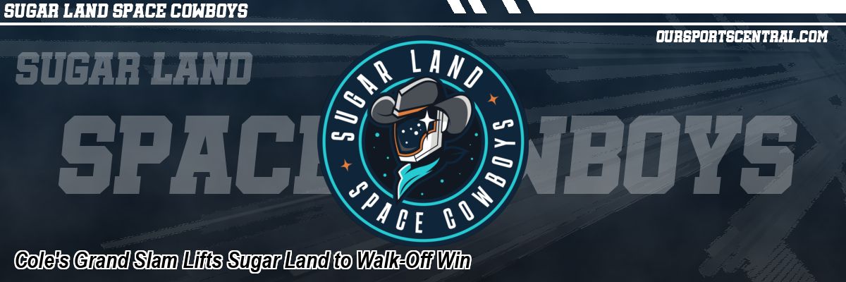 Cole's Grand Slam Lifts Sugar Land to Walk-Off Win