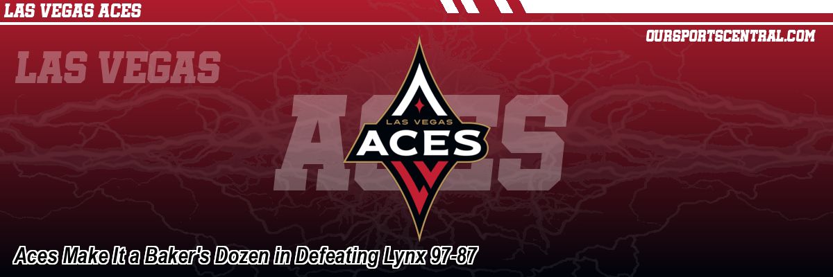 Aces Make It a Baker's Dozen in Defeating Lynx 97-87