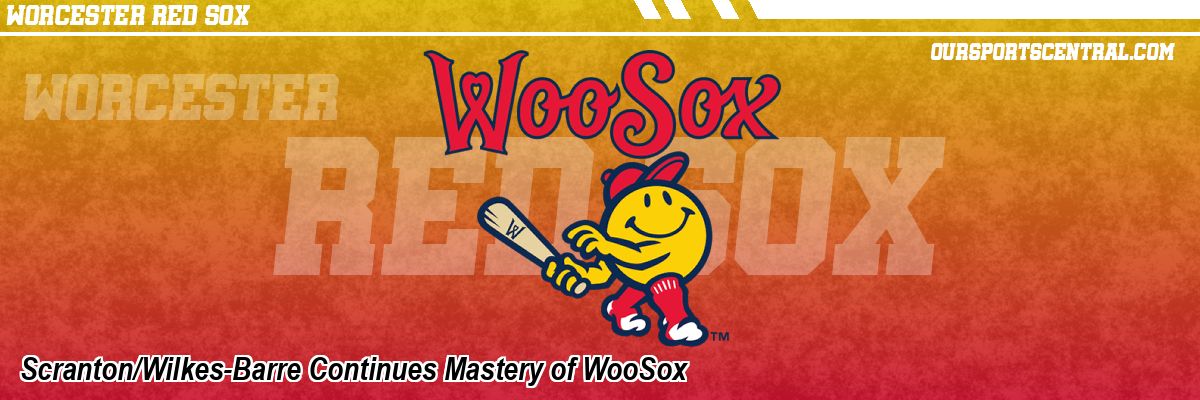 Scranton/Wilkes-Barre Continues Mastery of WooSox