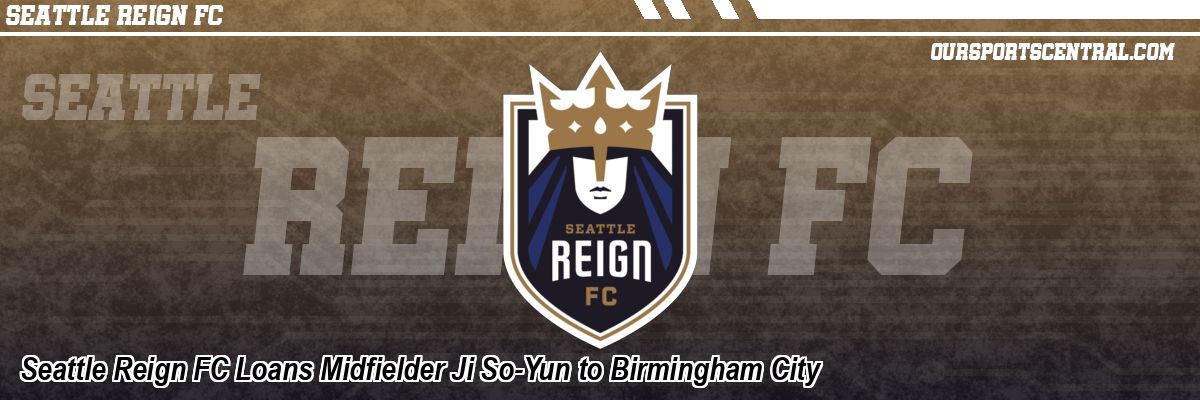Seattle Reign FC Loans Midfielder Ji So-Yun to Birmingham City