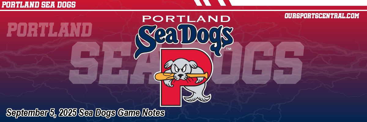 September 5, 2025 Sea Dogs Game Notes