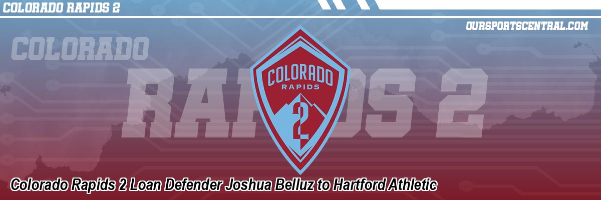 Colorado Rapids 2 Loan Defender Joshua Belluz to Hartford Athletic