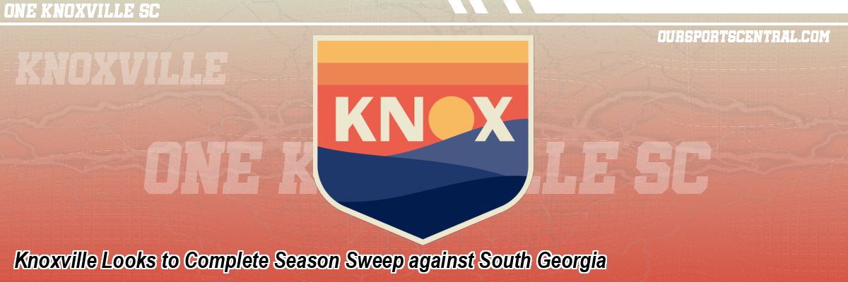 Knoxville Looks to Complete Season Sweep against South Georgia