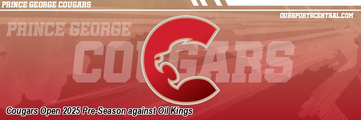 Cougars Open 2025 Pre-Season against Oil Kings