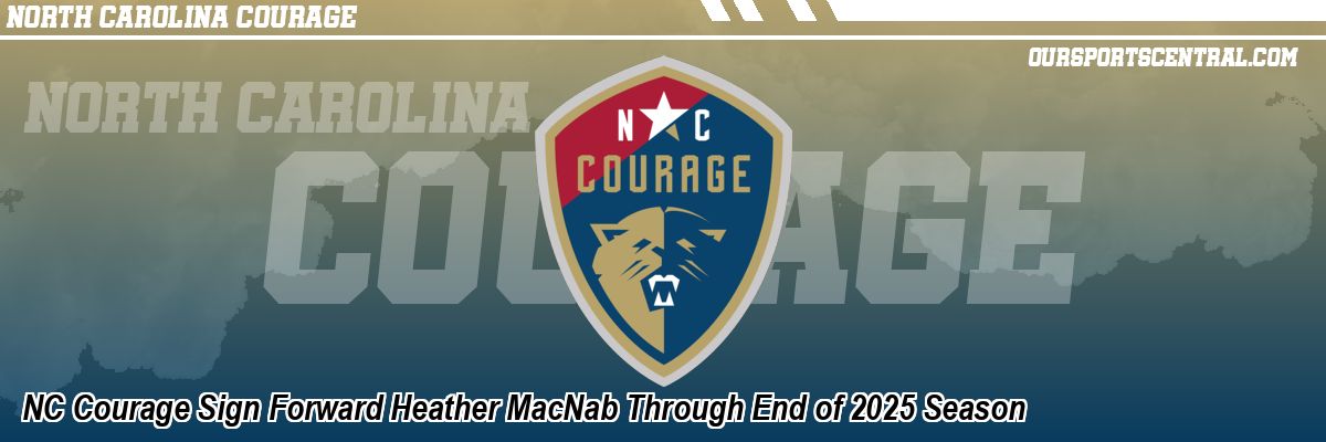 NC Courage Sign Forward Heather MacNab Through End of 2025 Season