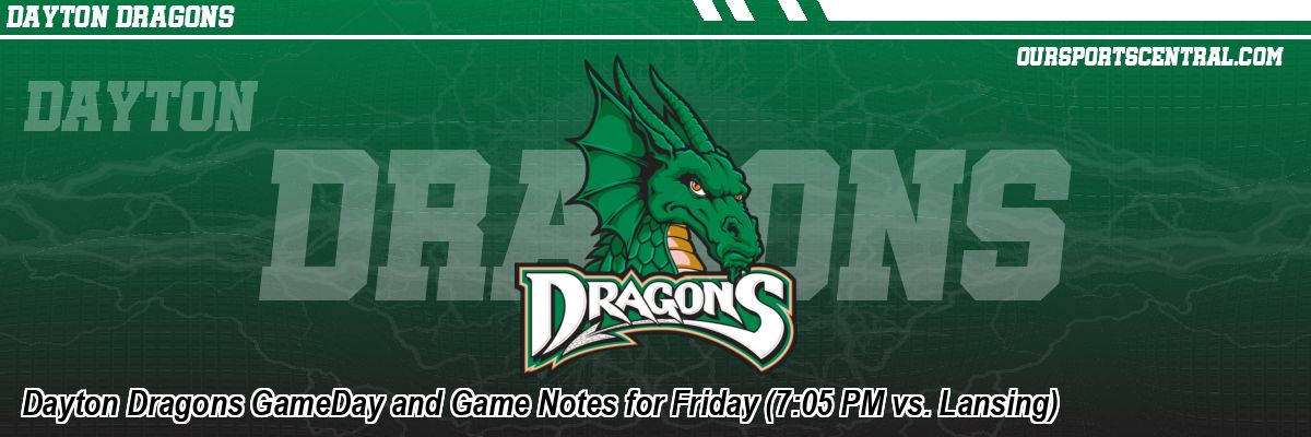 Dayton Dragons GameDay and Game Notes for Friday (7:05 PM vs. Lansing)