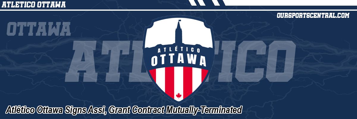 Atlético Ottawa Signs Assi, Grant Contract Mutually-Terminated