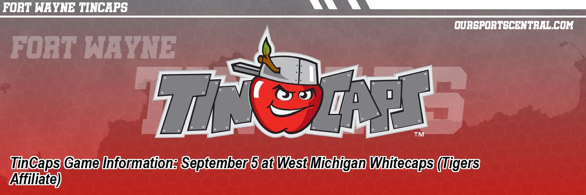 TinCaps Game Information: September 5 at West Michigan Whitecaps (Tigers Affiliate)