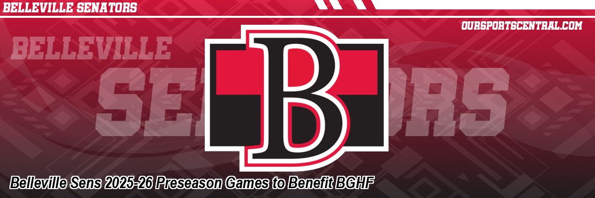 Belleville Sens 2025-26 Preseason Games to Benefit BGHF