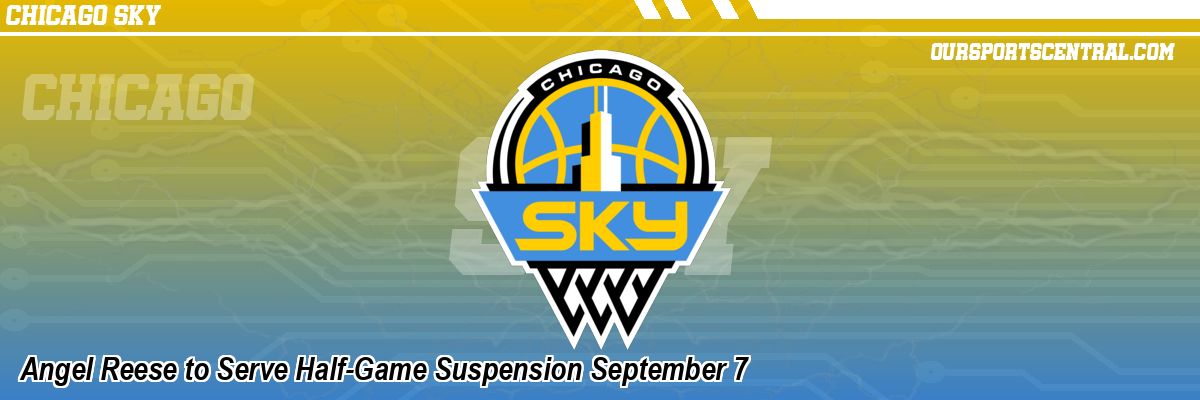 Angel Reese to Serve Half-Game Suspension September 7