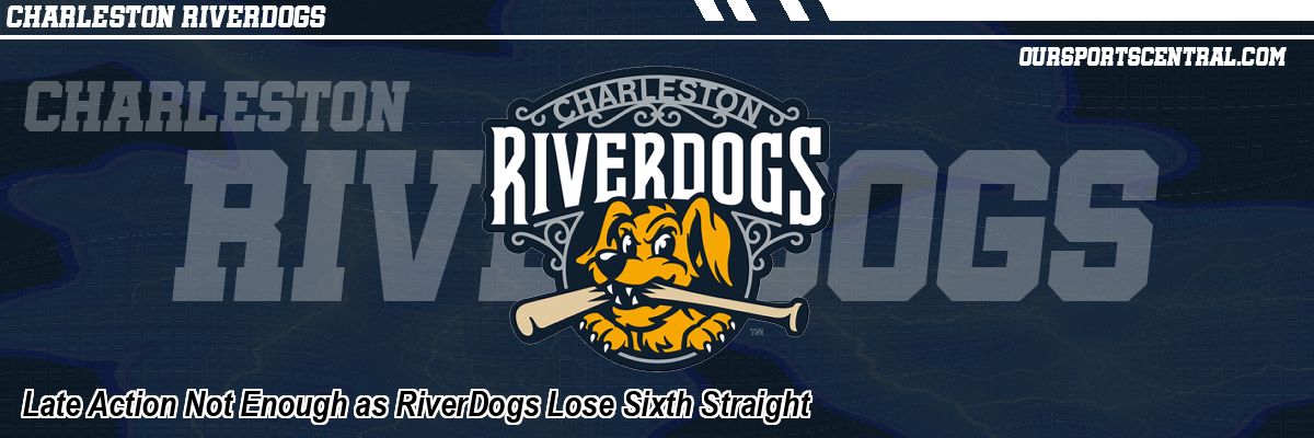 Late Action Not Enough as RiverDogs Lose Sixth Straight