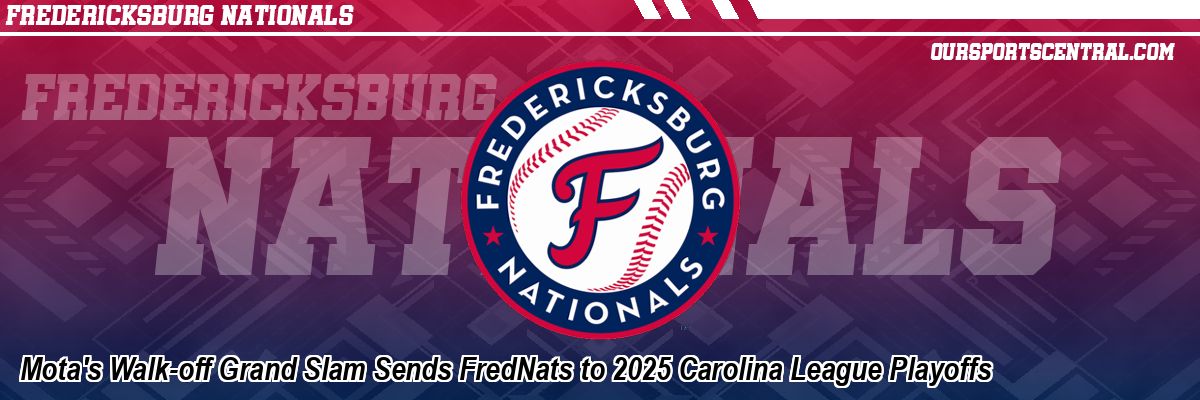 Mota's Walk-off Grand Slam Sends FredNats to 2025 Carolina League Playoffs
