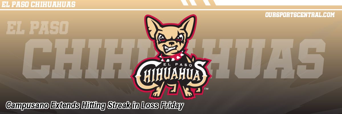 Campusano Extends Hitting Streak in Loss Friday