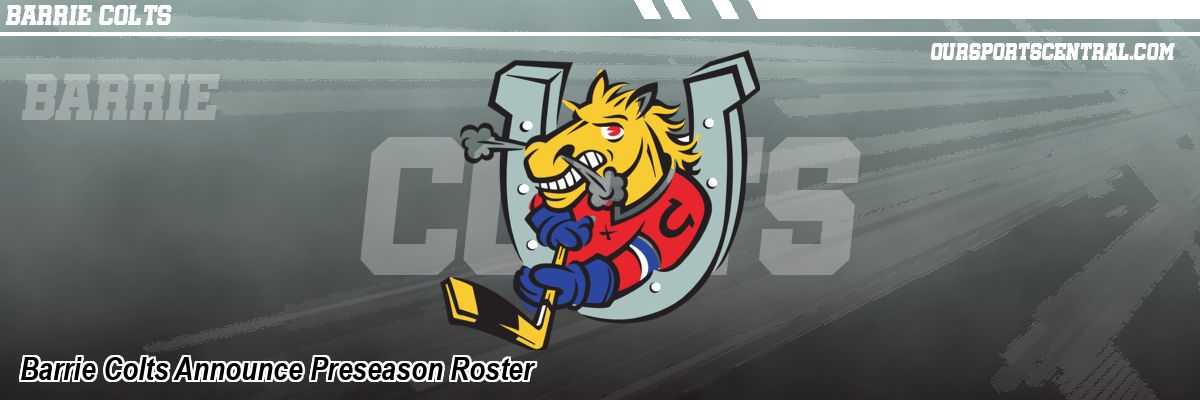 Barrie Colts Announce Preseason Roster