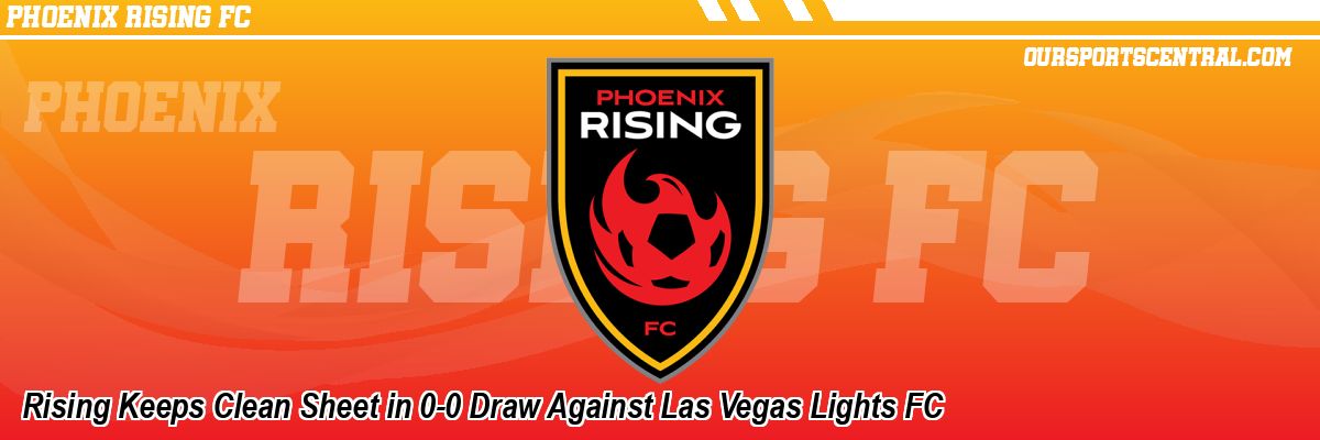 Rising Keeps Clean Sheet in 0-0 Draw Against Las Vegas Lights FC