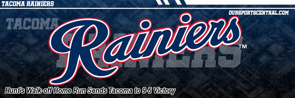 Hunt's Walk-off Home Run Sends Tacoma to 9-6 Victory