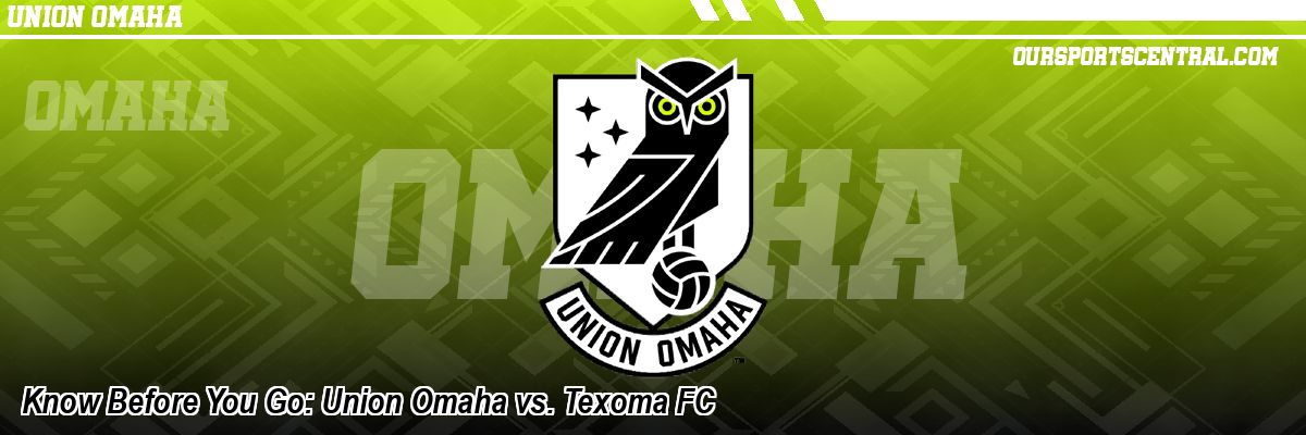 Know Before You Go: Union Omaha vs. Texoma FC