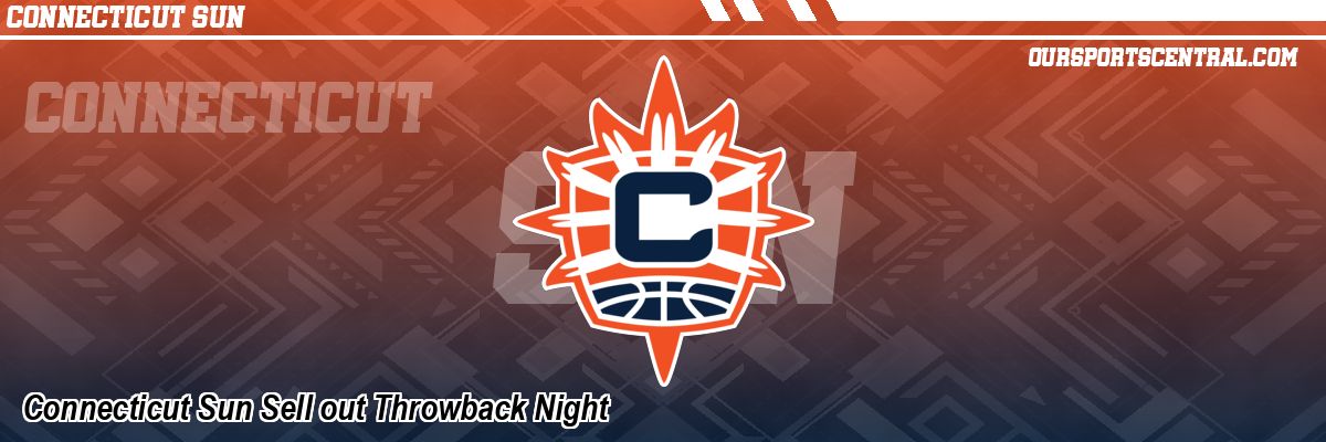 Connecticut Sun Sell out Throwback Night