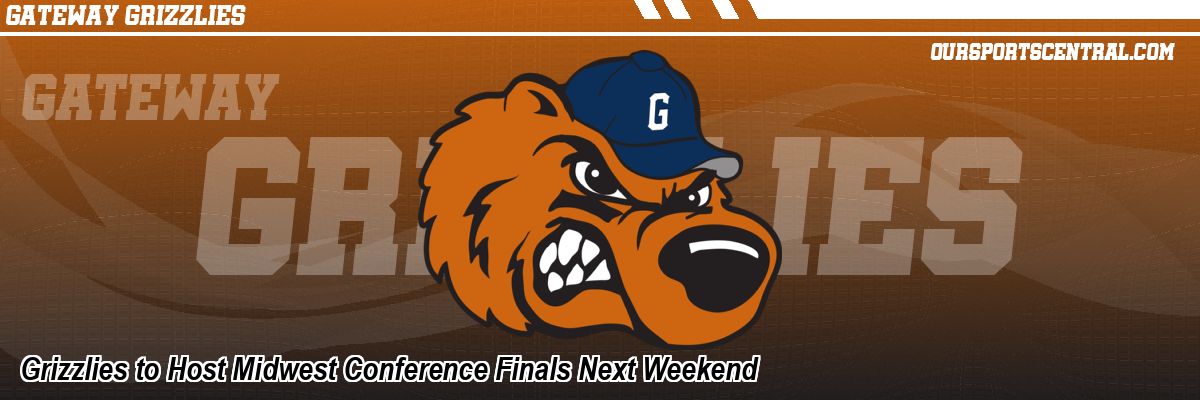 Grizzlies to Host Midwest Conference Finals Next Weekend