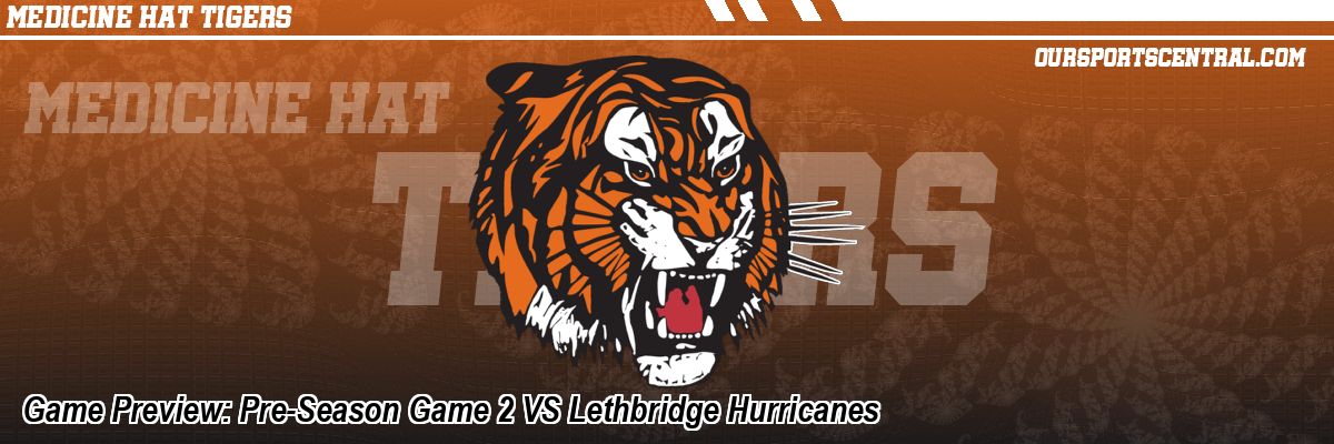 Game Preview: Pre-Season Game 2 VS Lethbridge Hurricanes