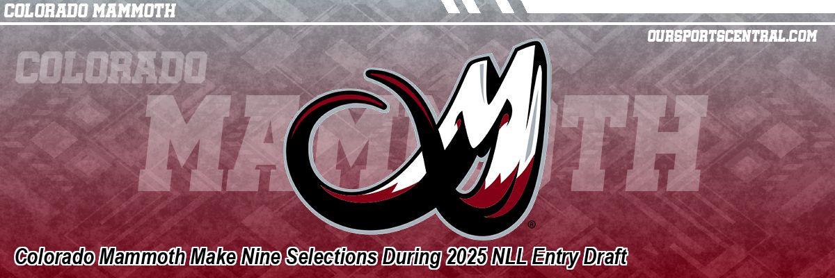 Colorado Mammoth Make Nine Selections During 2025 NLL Entry Draft