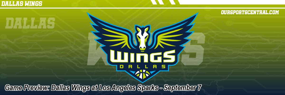 Game Preview: Dallas Wings at Los Angeles Sparks - September 7