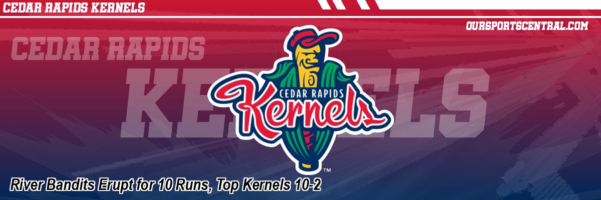 River Bandits Erupt for 10 Runs, Top Kernels 10-2