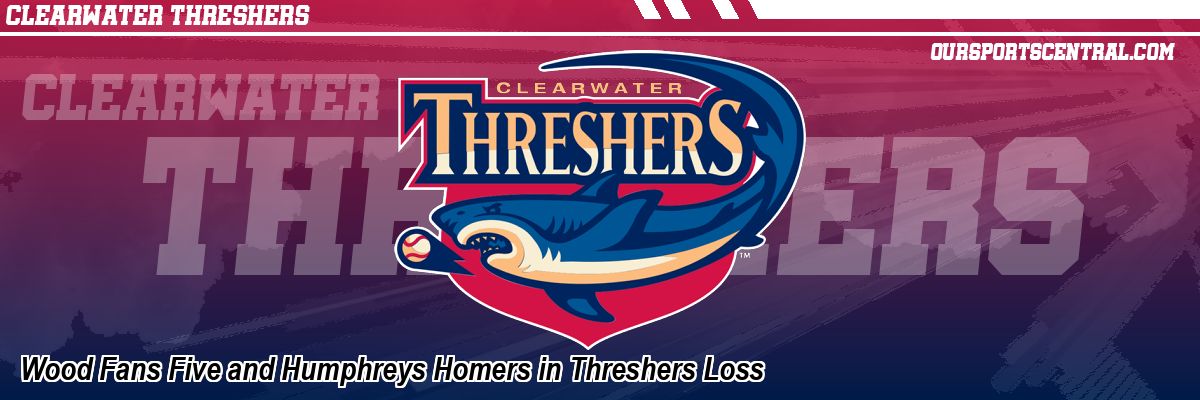 Wood Fans Five and Humphreys Homers in Threshers Loss