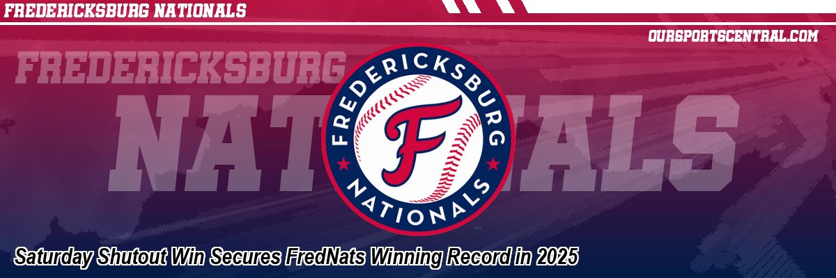 Saturday Shutout Win Secures FredNats Winning Record in 2025