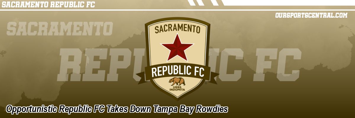 Opportunistic Republic FC Takes Down Tampa Bay Rowdies