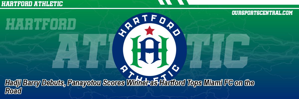 Hadji Barry Debuts, Panayotou Scores Winner as Hartford Tops Miami FC on the Road