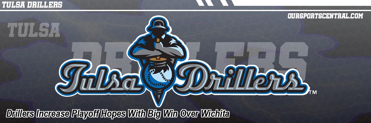 Drillers Increase Playoff Hopes With Big Win Over Wichita