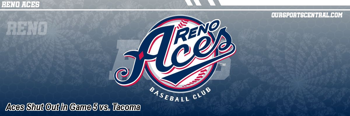 Aces Shut Out in Game 5 vs. Tacoma