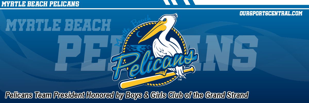 Pelicans Team President Honored by Boys & Girls Club of the Grand Strand